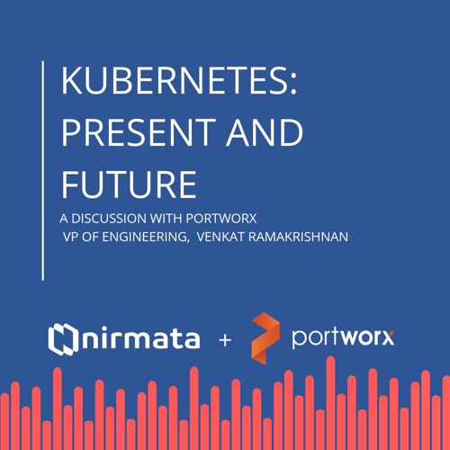 Kubernetes: Present and Future with Portworx & Nirmata