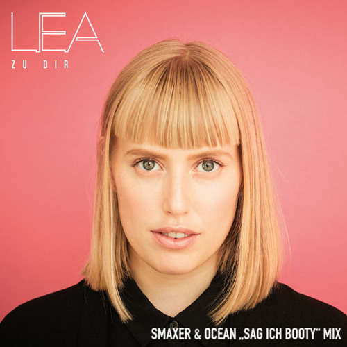 LEA - Zu Dir (Smaxer & Ocean _Sag Ich Booty 12 Inch Mix)