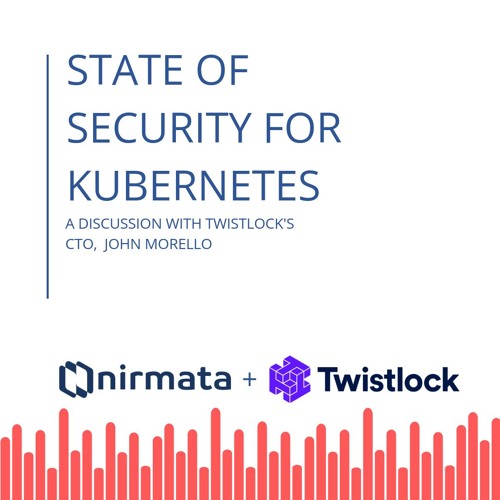 State of Security for Kubernetes with Twistlock & Nirmata