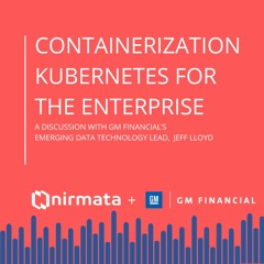 Containerization Kubernetes for the Enterprise with GM Financial & Nirmata