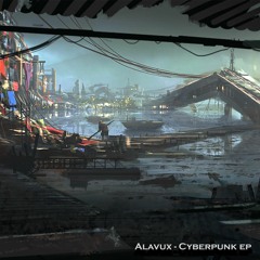 Alavux / Cyberpunk EP / Preview / Releases 18th January 2019