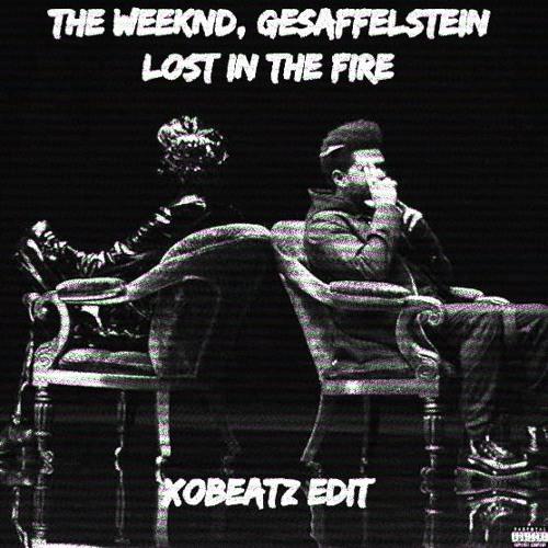 Stream The Weeknd - Lost In The Fire (ft. Gesaffelstein) (XObeatz Edit) by  XObeatz | Listen online for free on SoundCloud