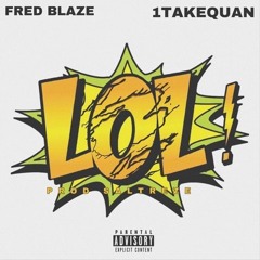 LOL! Ft. 1TakeQuan(Prod. Saltreze)