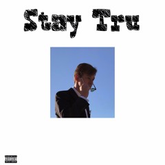 Stay Tru (ft. ray k)