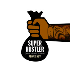 Super Hustler by Profisi Kev