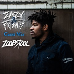 EAZY & FRIENDS GUEST MIX - ZOOBSTOOL