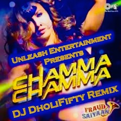 Chamma Chamma - Neha Kakkar, Romi, Arun Ikka (DJ DholiFifty Remix)