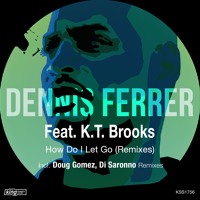 Dennis Ferrer Feat K T Brooks How Do I Let Go Di Saronno Remix King Street Sounds By 𝐃𝐈 𝐒𝐀𝐑𝐎𝐍𝐍𝐎 Italy Dennis Ferrer Feat K T Brooks How Do I Let Go Di Saronno Remix King Street Sounds By 𝐃𝐈 𝐒𝐀𝐑𝐎𝐍𝐍𝐎 Italy
