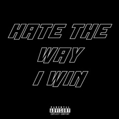Hate The Way I Win (feat. Maz)