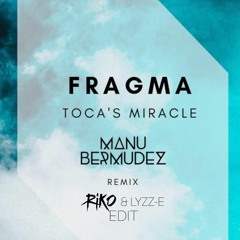 Fragma - Tocas Miracle (Manu Remix)(Riko & Lyzz - E Edit)
