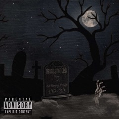 Reincarnated Ft. Lil Tommy Poppa