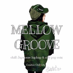 MELLOW GROOVE -chill Japanese hiphop & city pop mix-