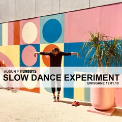 Slow Dance Experiment - Audun // Funboys - 19.01.19