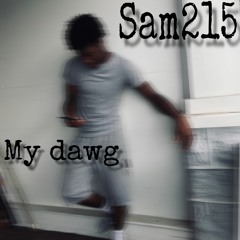 Sam215 - My Dawg