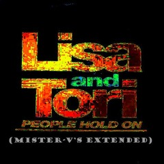 Lisa & Tori - People Hold On (Mister - V's Extended)
