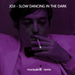 Joji - Slow Dancing In The Dark | Murasaki紫  Remix