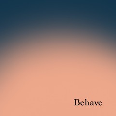 Behave