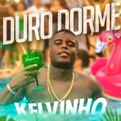 MC Kelvinho - Duro Dorme