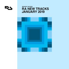RA New Tracks: January 2019