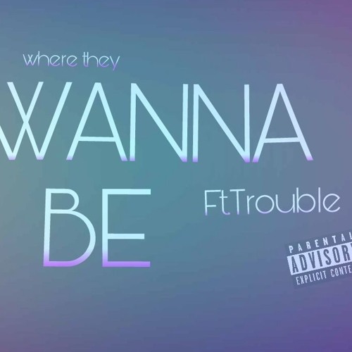 WANNA BE - Ft. Trouble Prod. CTB Studios Beat by CWalka