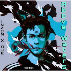 ABOVE WATERS BY INZOM FT. AJE PROD. BY HOMAGE
