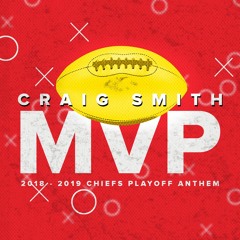 Craig Smith - MVP (2018 - 2019 Chiefs Anthem)
