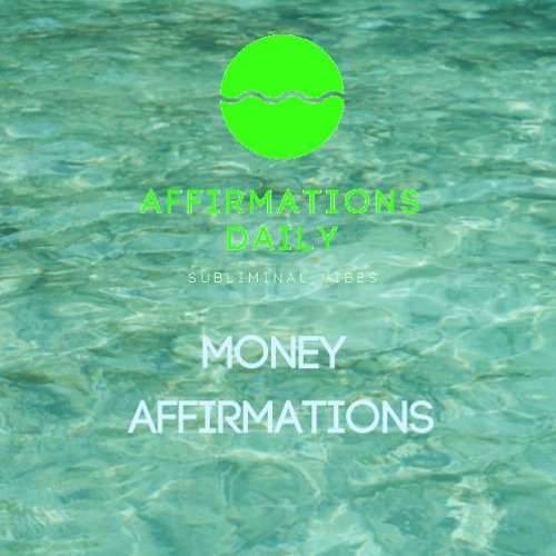 Stream Affirmations Daily Money Success Subliminal Affirmations For