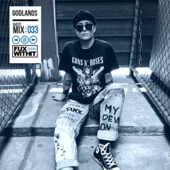 FUXWITHIT Guest Mix: 033 - Godlands