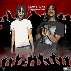 Mop Sticks(feat. Crazynateso3)