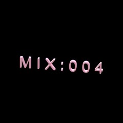 M I X : 0 0 4