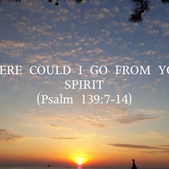 Where Could I Go From Your Spirit (Psalm 139:7-14)cover