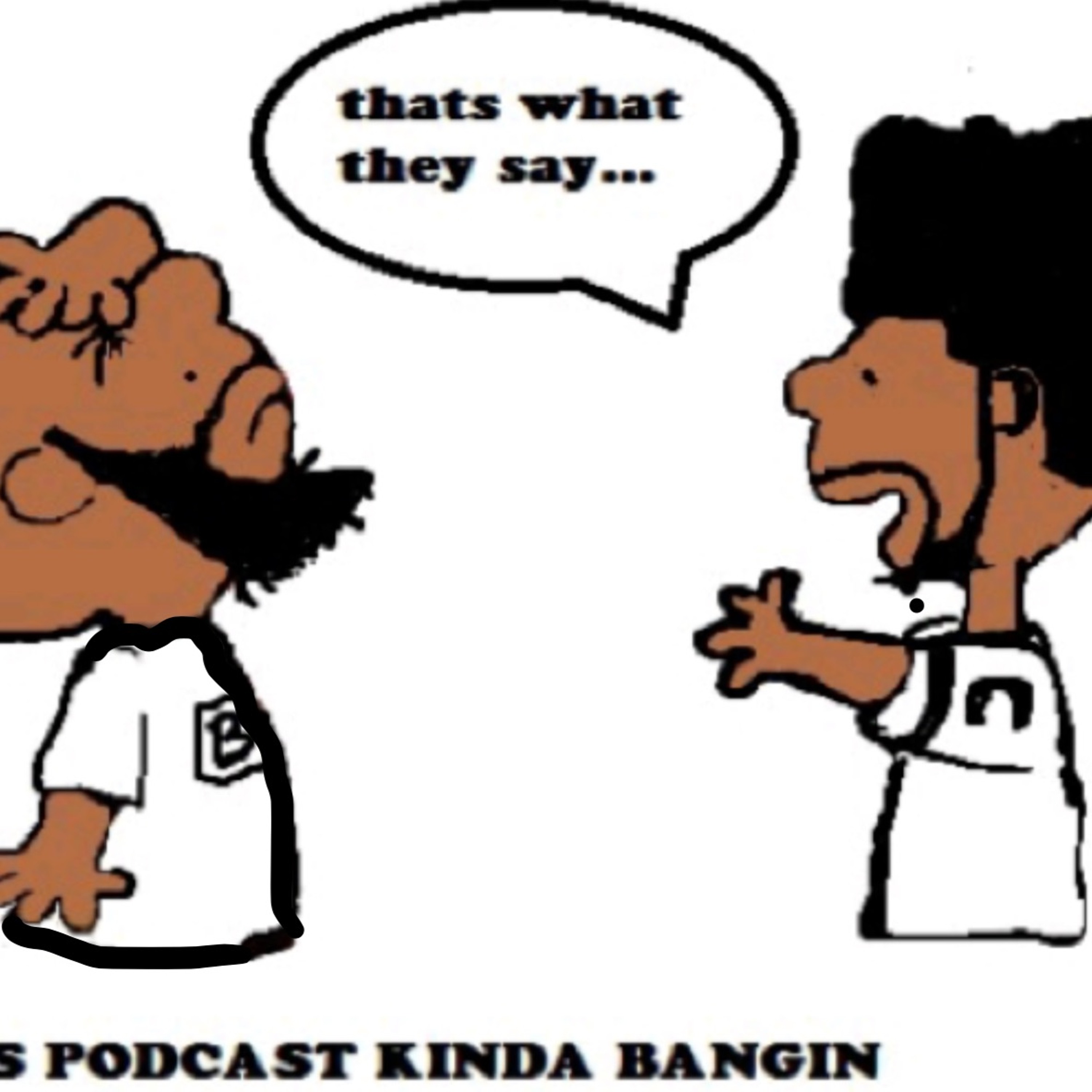 This Podcast Kinda Bangin