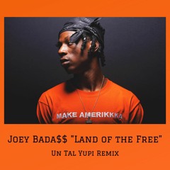 Joey Bada$$ - Land Of The Free (Un Tal Yupi Remix)