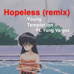HOPELESS REMIX Feat. Yung Vargas  (Prod. Makaih Beats)