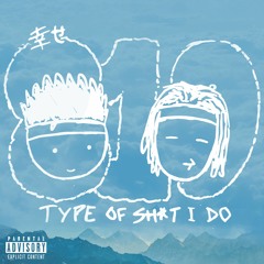 Type Of Shit I Do (feat. Mike Shabb)