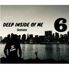 DEEP Inside Of Me 6 - Sessions By JFlorez DJ