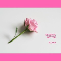 JLLAMA - Deserve Better