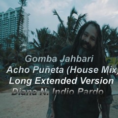 Gomba Jahbari Acho Puñeta (Long Extended Version House Mix ) Diana Indio Pardo