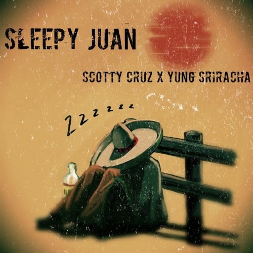 Sleepy Juan  w/ Scotty Cruz