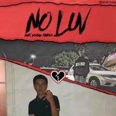 NO LUV (FT. YOUNG PABLO)
