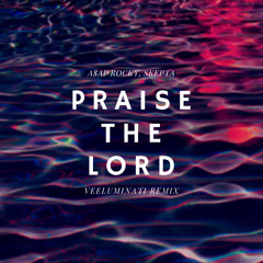 Praise The Lord (Da Shine) (Veeluminati Remix) - A$AP Rocky, Skepta