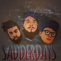 Sadderdays Feat. Theycallmericky & Erik Write