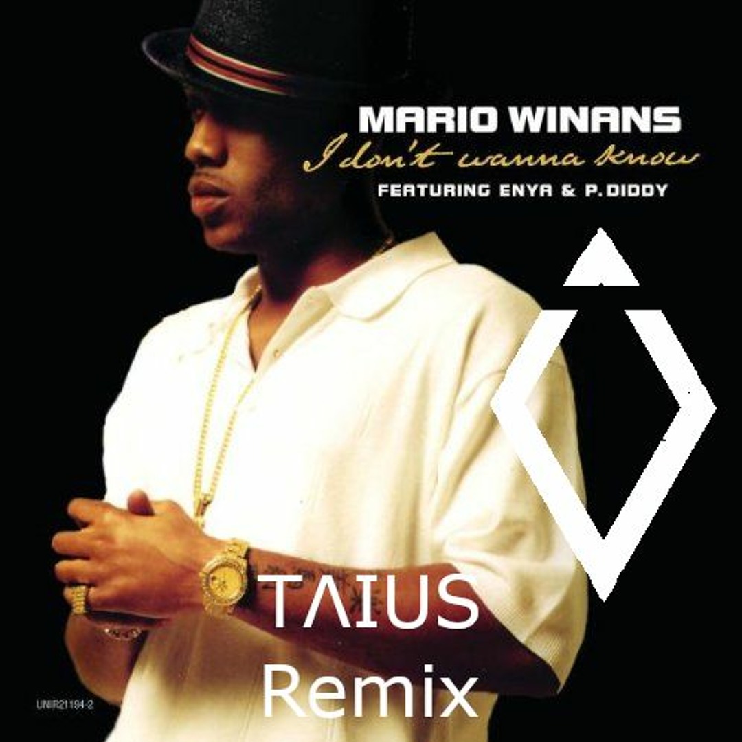 Stream Mario Winans - I Don't Wanna Know (Taius Remix/Bootleg) by
