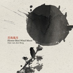 Flower, Bird, Wind, Moon - 花(Ka)鳥(Cho)風(Fu)月(Getsu) Part I | Dan van den Berg