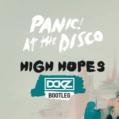 Panic! At The Disco - High Hopes (DCKZ Bootleg)