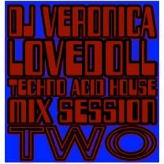 DJ VERONICA LOVEDOLL - TECHNO ACID HOUSE MIX SESSION TWO