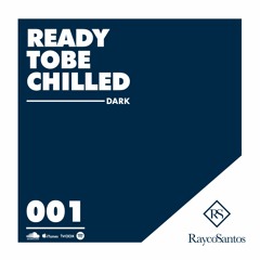 READY To Be CHILLED Podcast mixed by Rayco Santos - DARK001