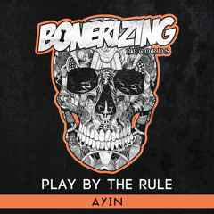 Ayin - Play By The Rule [Bonerizing Records] Out Now!