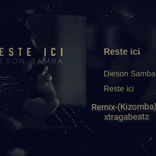 Dieson Samba - Remix - (Reste Ici - Kizomba) - Xtragabeatz