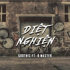 (GET2 BATTLE RAP 2019 ) Diệt Nghiện - Godthic ft B.Master
